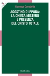 Pubblicazione sulla Chiesa mistero e presenza del Cristo totale in Agostino Pubblicazione sulla Chiesa mistero e presenza del Cristo totale in Agostino