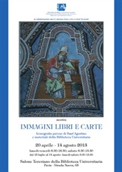 "Immagini, libri e carte - Iconografia pavese di Sant'Agostino e
materiali della Biblioteca Universitaria" "Immagini, libri e carte - Iconografia pavese di Sant'Agostino e
materiali della Biblioteca Universitaria"