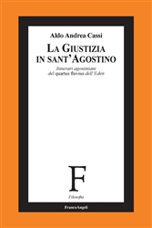"La giustizia in sant'Agostino. Itinerari agostiniani del quartus flavius dell'Eden" "La giustizia in sant'Agostino. Itinerari agostiniani del quartus flavius dell'Eden"