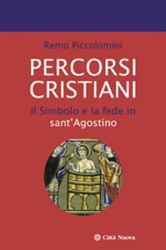 Percorsi cristiani. Il Simbolo e la fede in sant'Agostino Percorsi cristiani. Il Simbolo e la fede in sant'Agostino