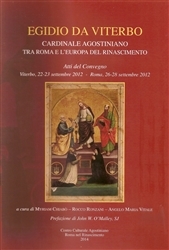 "Egidio da Viterbo cardinale agostiniano tra Roma e l'Europa del Rinascimento. Atti del convegno, Viterbo (22-23 settembre 2012) " "Egidio da Viterbo cardinale agostiniano tra Roma e l'Europa del Rinascimento. Atti del convegno, Viterbo (22-23 settembre 2012) "