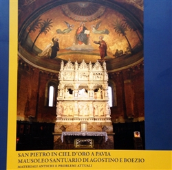 "San Pietro in Ciel D'Oro a Pavia mausoleo santuario di Agostino e Boezio. Materiali antiche e problemi attuali"