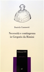 "Necessità e contingenza in Gregorio da Rimini " "Necessità e contingenza in Gregorio da Rimini "
